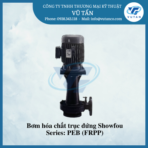 Máy bơm hóa chất trục đứng Showfou - PEB series - Xi Mạ Vũ Tấn - Công Ty TNHH Thương Mại Kỹ Thuật Vũ Tấn